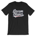 Dream Chaser Unisex Shirt
